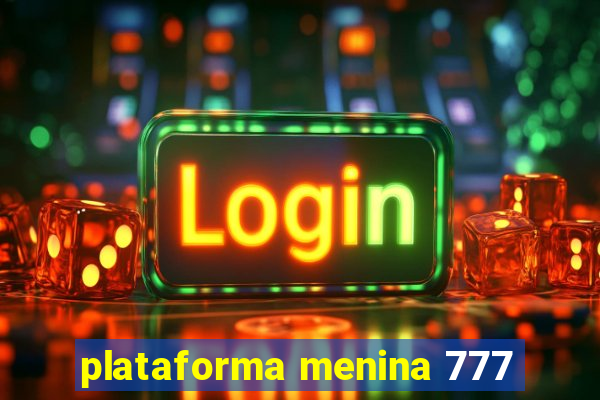 plataforma menina 777